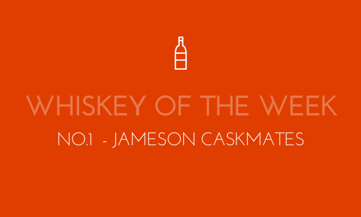 Dublin Whiskey Tours - Whiskey of the week - No.1 - Jameson Caskmates