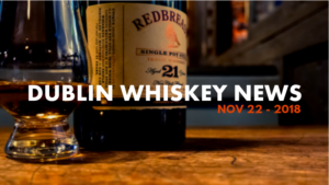 Dublin Whiskey Tours - Dublin Whiskey News - Nov 22 - 2018
