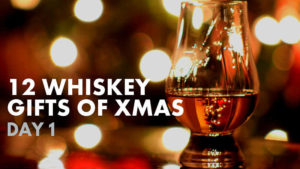12 Whiskey Gifts of XMAS - Facebook - Twitter - Blog - Day 1
