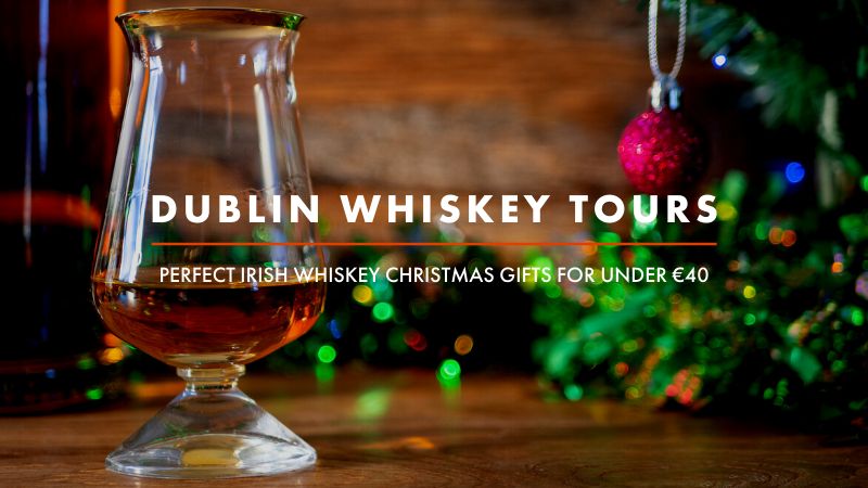 Dublin Whiskey Tours - Perfect Irish Whiskey Christmas Gifts for under €40
