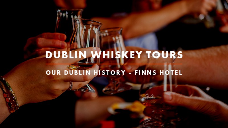 Dublin Whiskey Tours - OUR DUBLIN HISTORY - Finns Hotel2