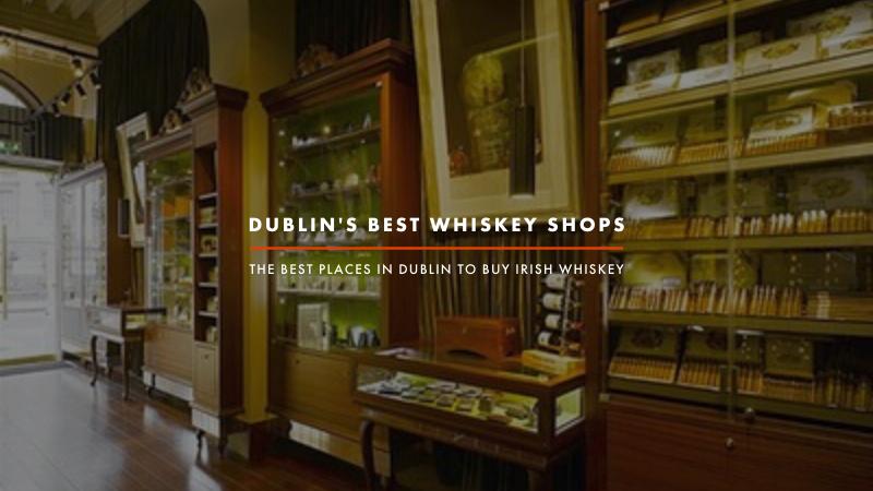 Dublin Whiskey Tours - Dublin Best Whiskey Shops - Blog Header