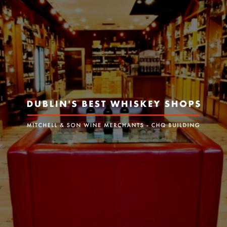 Dublin Whiskey Tours - Dublin Best Whiskey Shops - Mitchell and Sons