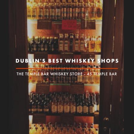 Dublin Whiskey Tours - Dublin Best Whiskey Shops - Temple Bar Whiskey Shop