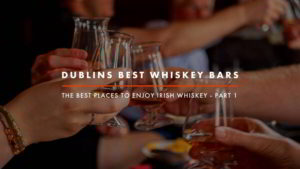 Dublin Whiskey Tours - Dublin Whiskey Bars - Part 1