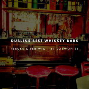 Dublin Whiskey Tours - Dublins Best Whiskey Bars - Peruke & Periwig