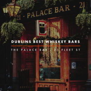 Dublin Whiskey Tours - Dublins Best Whiskey Bars - The Palace Bar