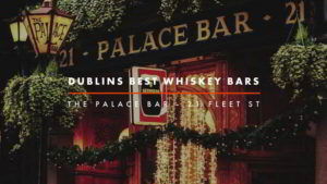 Dublin Whiskey Tours - Dublins Best Whiskey Bars - The Palace Bar